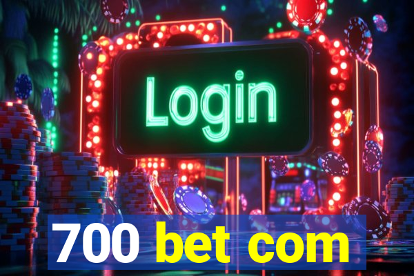 700 bet com